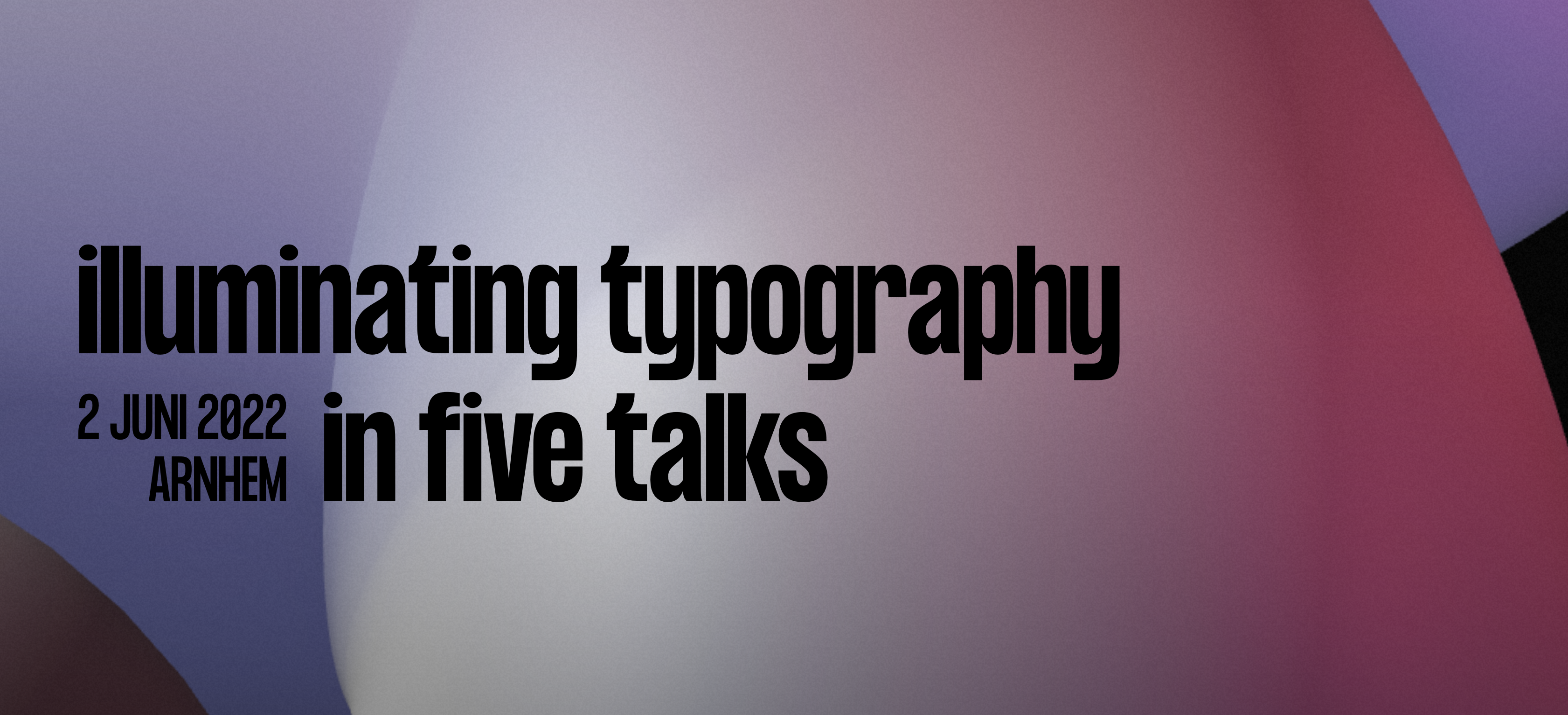 Five Talks: Illuminating Typography