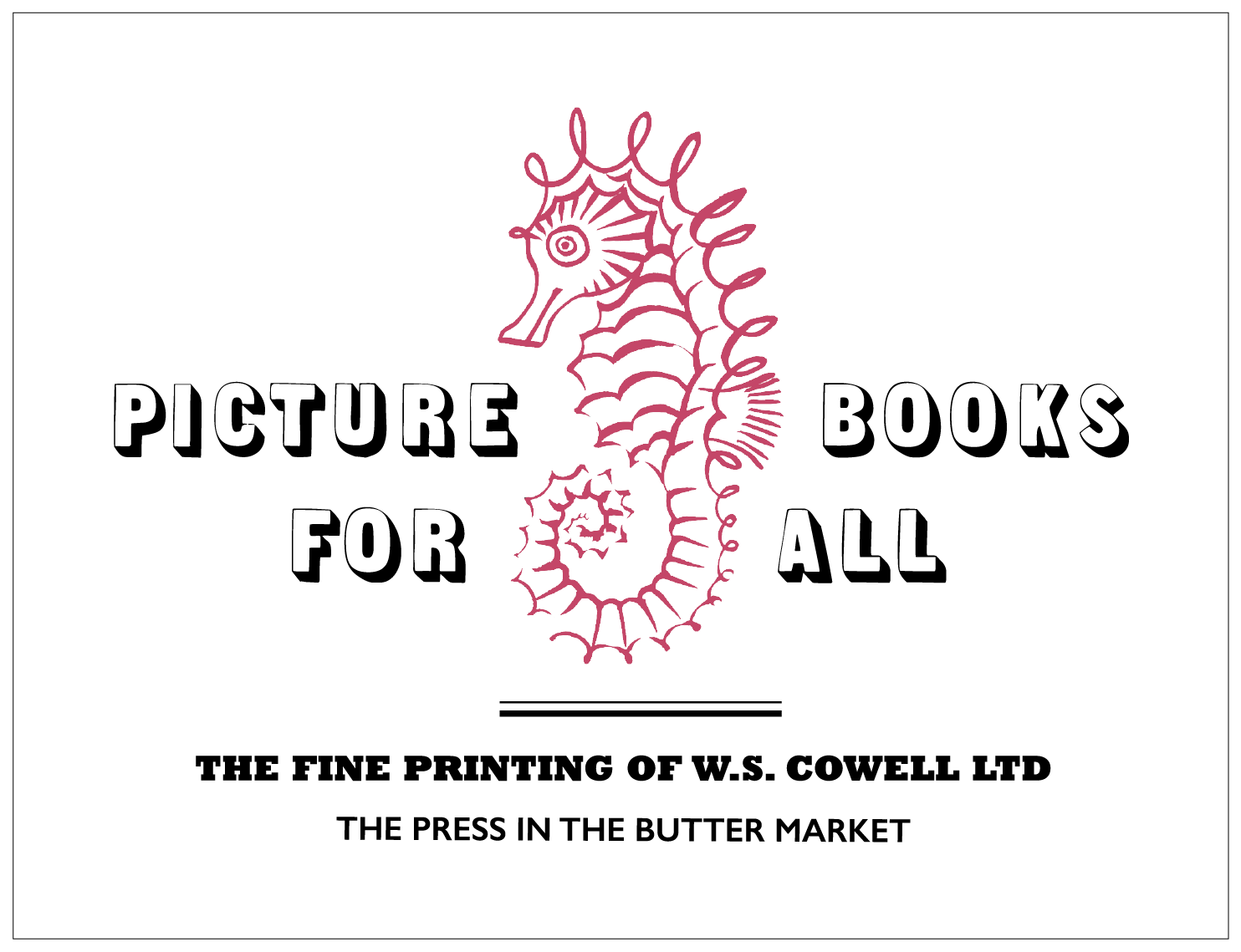 Picture Books for All: The Fine Printing of W.S. Cowell Ltd, The Press in the Butter Market